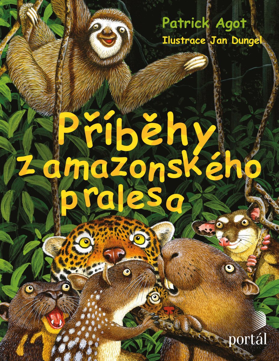 jan dungel ilsutrac epatrick agot amazonie příběhy z amazonského pralesa kniha pro děti