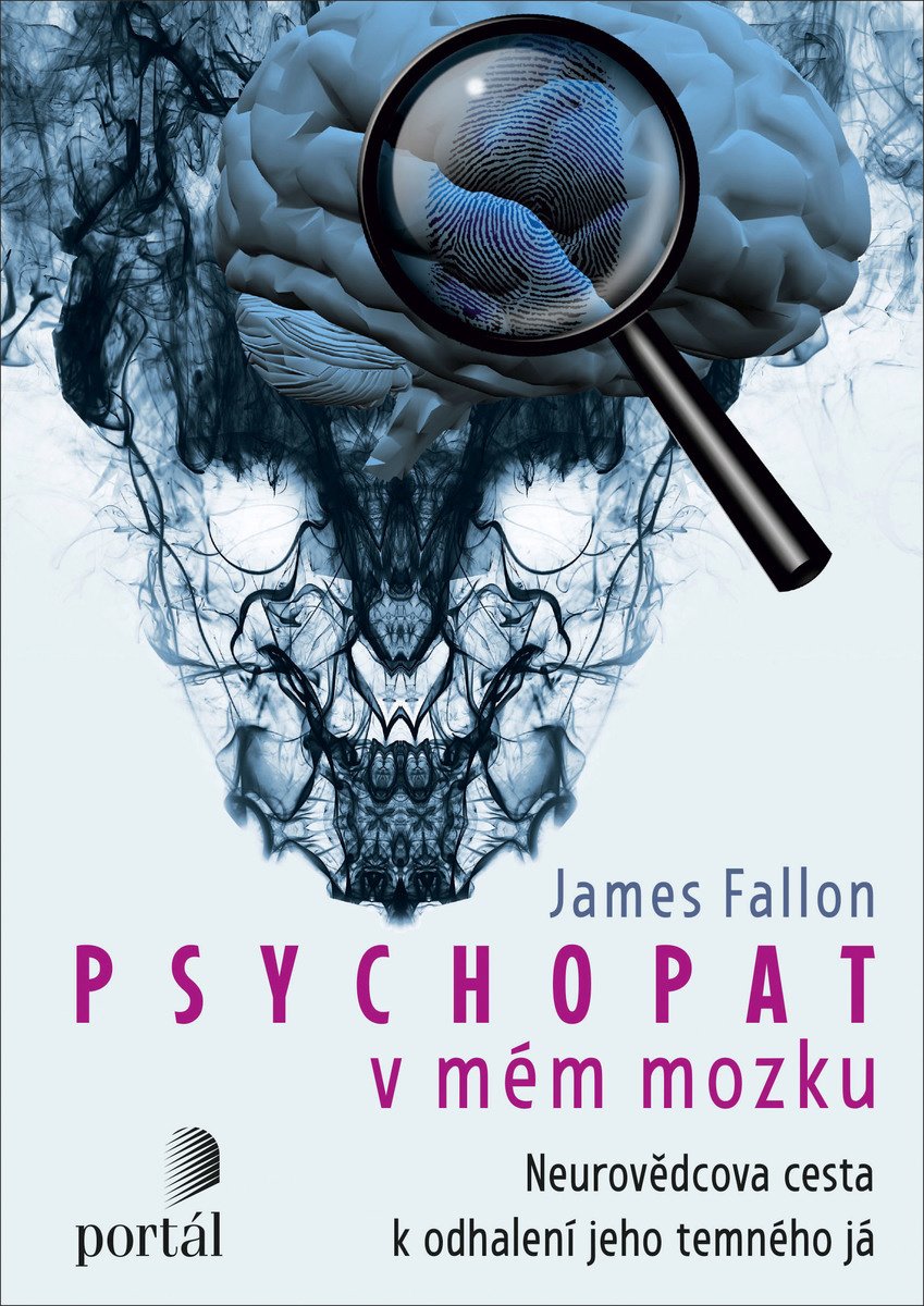 James H. Fallon Psychopat v mém mozku Neurovědcova cesta k odhalení jeho temného já The Psychopath Inside: A Neuroscientist's Personal Journey Into the Dark Side of the Brain