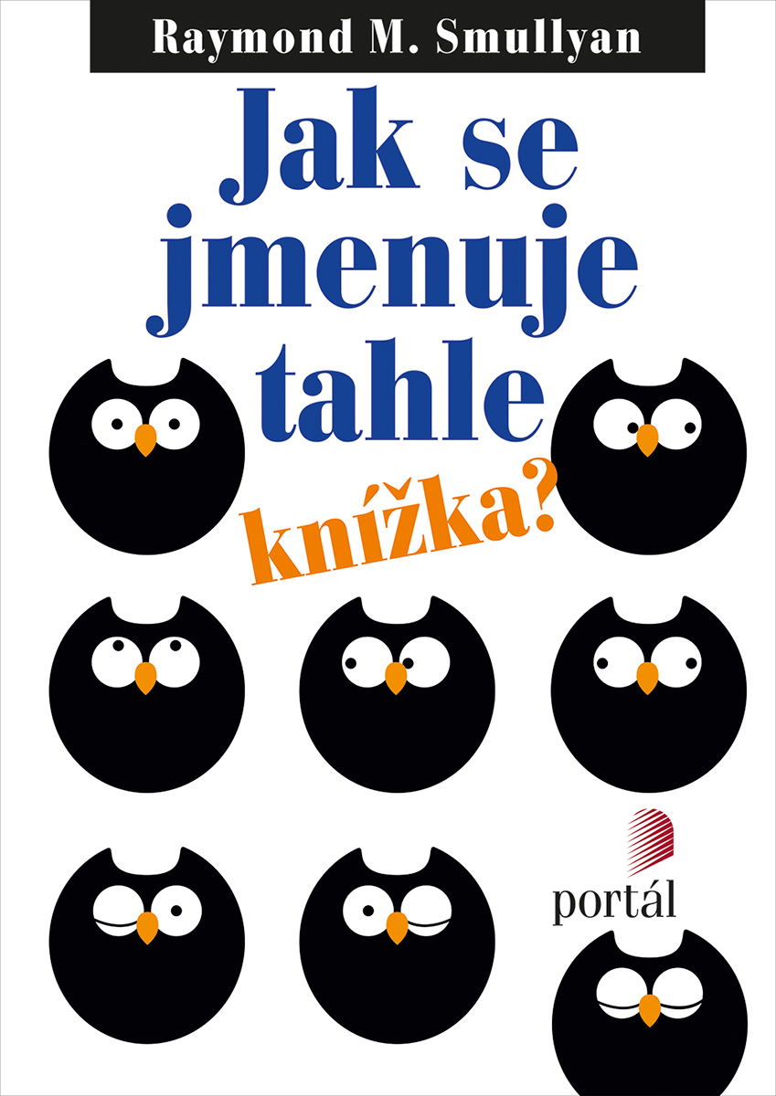 Raymond M. Smullyan Jak se jmenuje tahle knížka?