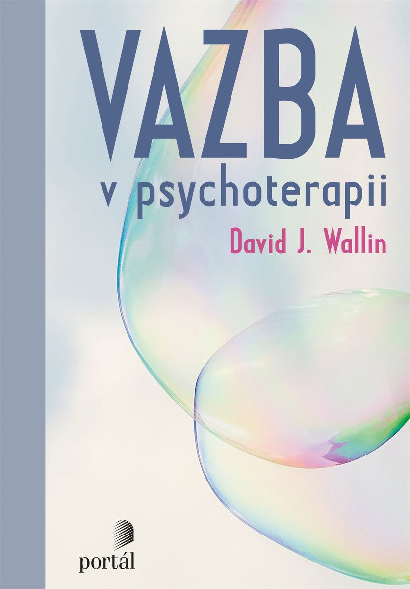 Vazba v psychoterapii David Wallin John Bowlb attachment citová vazba připoutání vývojová psychologie