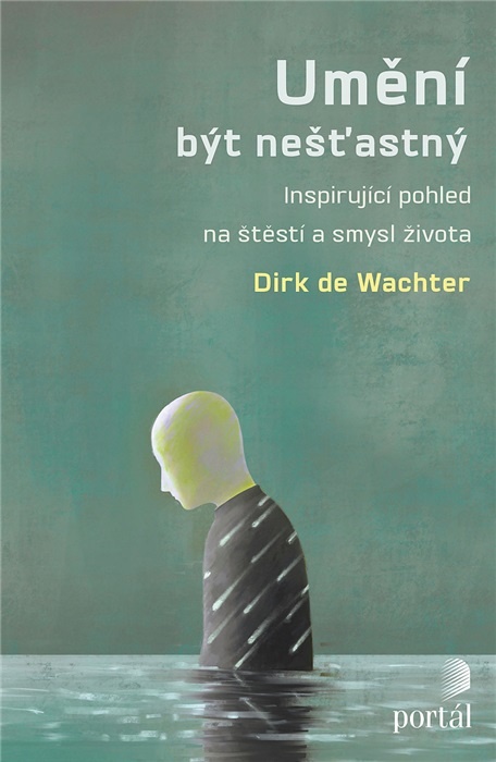 Dirk de Wachter Umění být nešťastný inspirující pohled na štěstí a smysl života psychoterapeut psychiatr covid19 