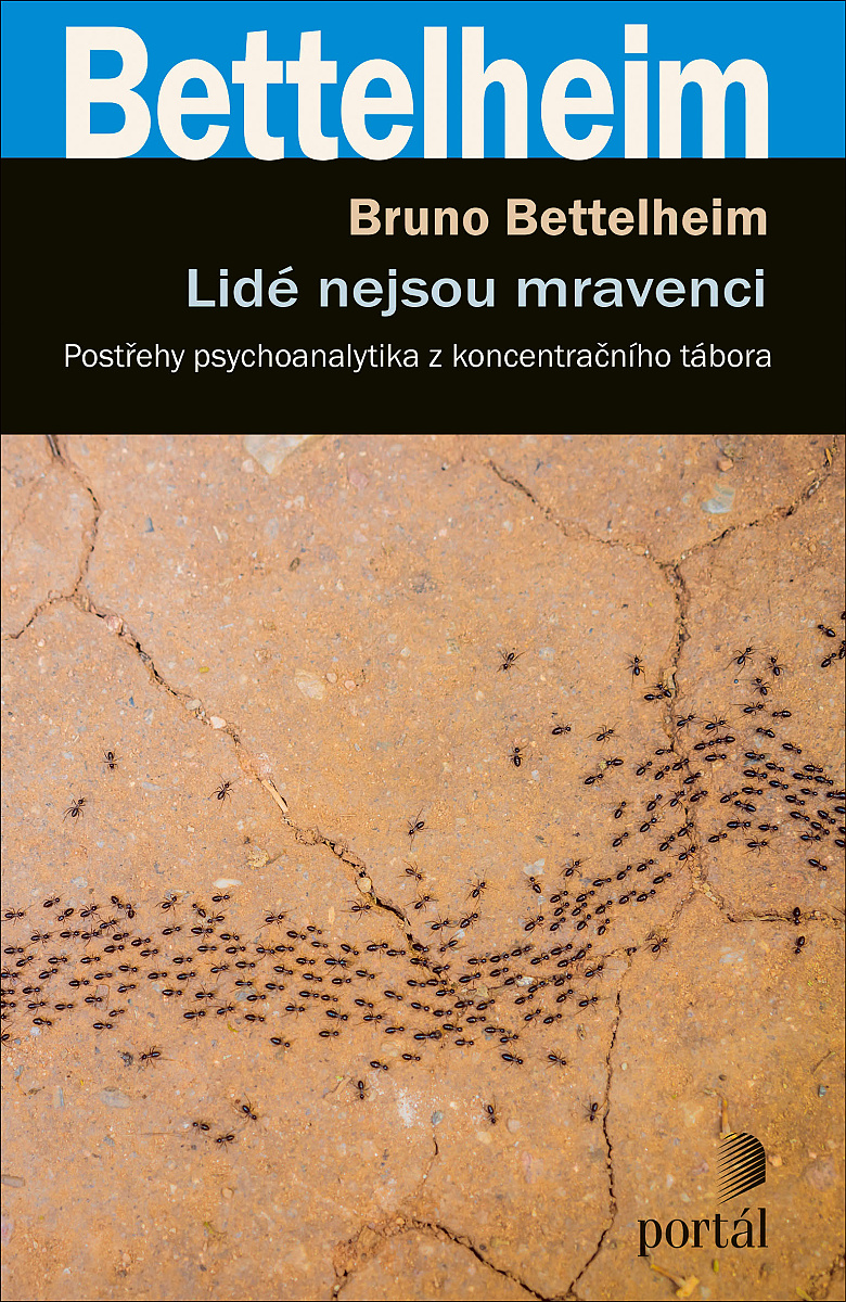 Bruno Bettelheim Lidé nejsou mravenci psycholog psychoanalytik koncentrační tábor postřehy