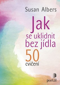 50 cvičení, jak se uklidnit bez jídla,  susan albers