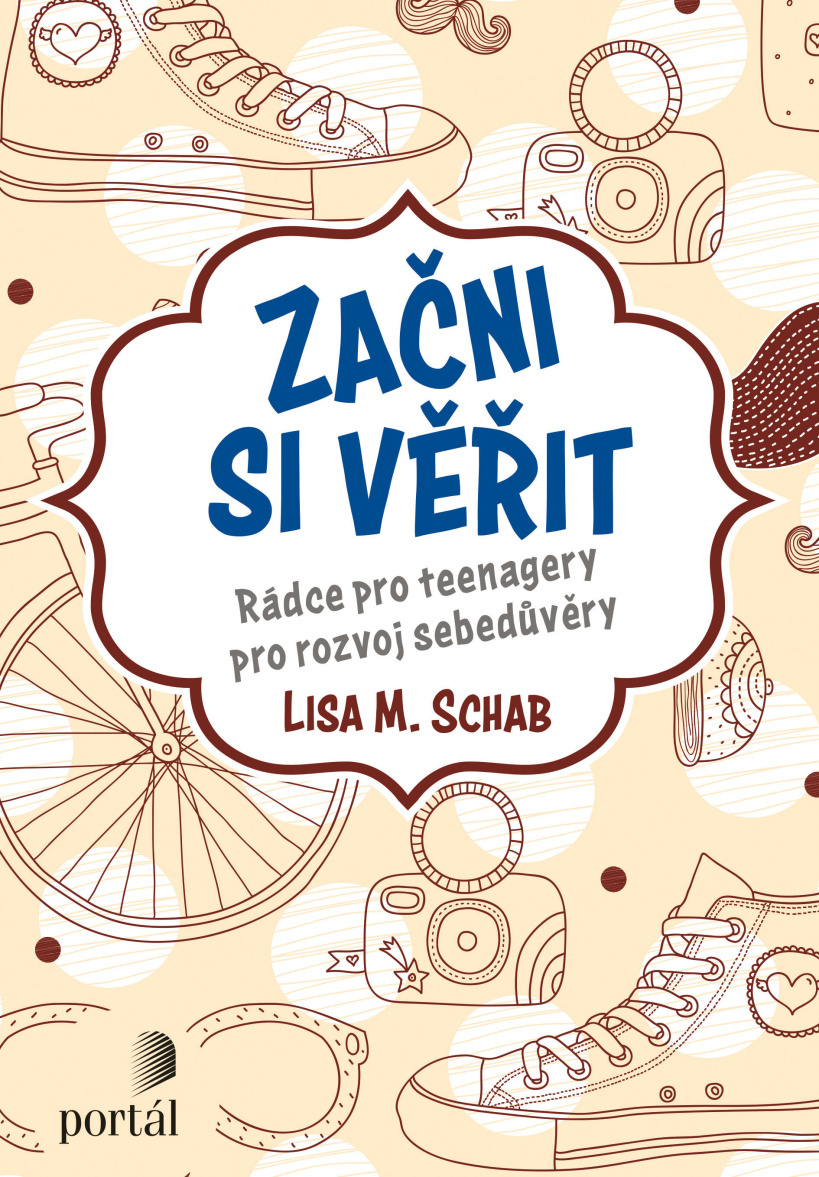 Začni si věřit, Schab, Lisa M., The self-esteem workbook for teens, rádce pro mládež,  dospívající mládež, sebedůvěra, sebepoznání, sebehodnocení, sebepřijímání, svépomocná příručka