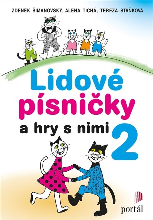  Lidové písničky a hry s nimi 2  Šimanovský, Zdeněk; Tichá, Alena; Staňková, Tereza