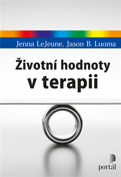 Životní hodnoty v terapii psychoterapie klinická psycholožka Jenna LeJeune ACT terapie přijetí a odhodlání 