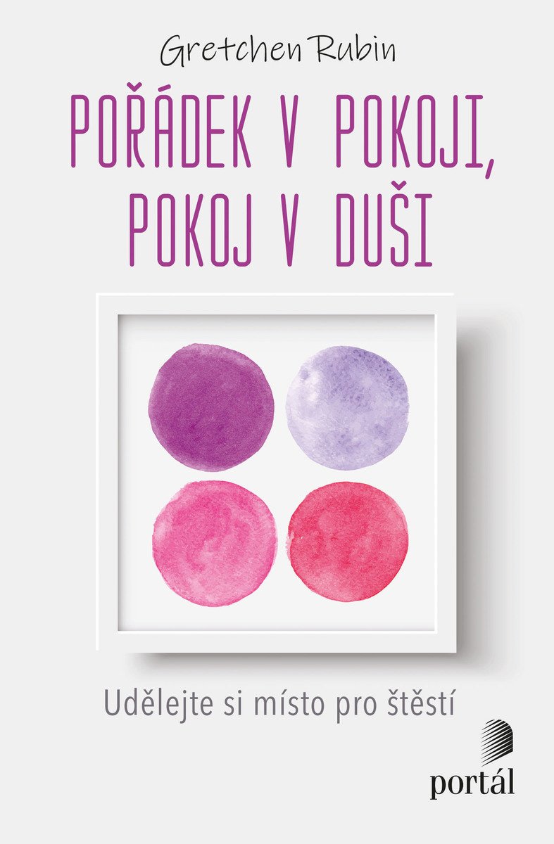 Gretchen Rubin Poradek v pokoji, pokoj v duši Outer Order: Inner Calm