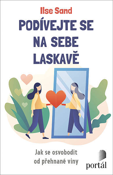 Podívejte se na sebe laskavě, Jak se osvobodit od přehnané viny, Ilse Sand, Portál, 2021, vina – psychologické aspekty,  svědomí – psychologické aspekty,  sebekritika, sebepojetí, sebehodnocení, sebepřijímání, příručky, Vývojová psychologie, Individuální psychologie.