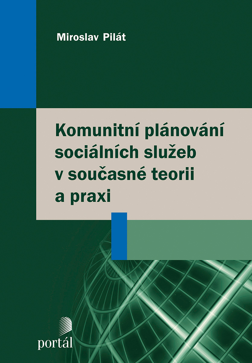 KOMUNITNÍ PLÁNOVÁNÍ SOCIÁLNÍCH SLUŽEB V SOUČASNÉ TEORII A