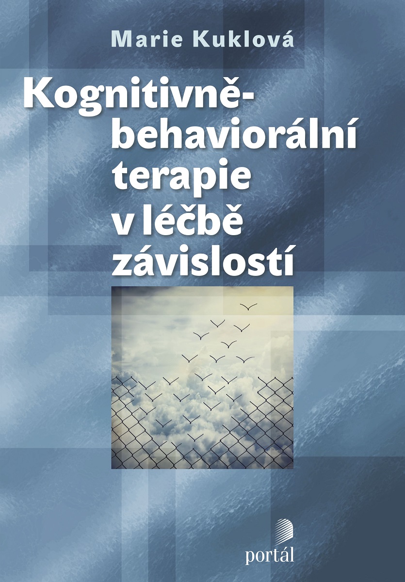 KOGNITIVNĚ-BEHAVIORÁLNÍ TERAPIE V LÉČBĚ ZÁVISLOSTÍ