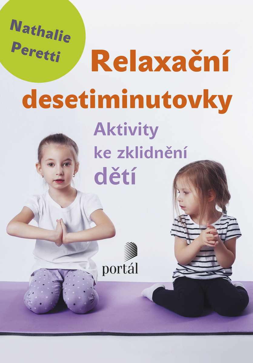 RELAXAČNÍ DESETIMINUTOVKY - AKTIVITY KE ZKLIDNĚNÍ DĚTÍ