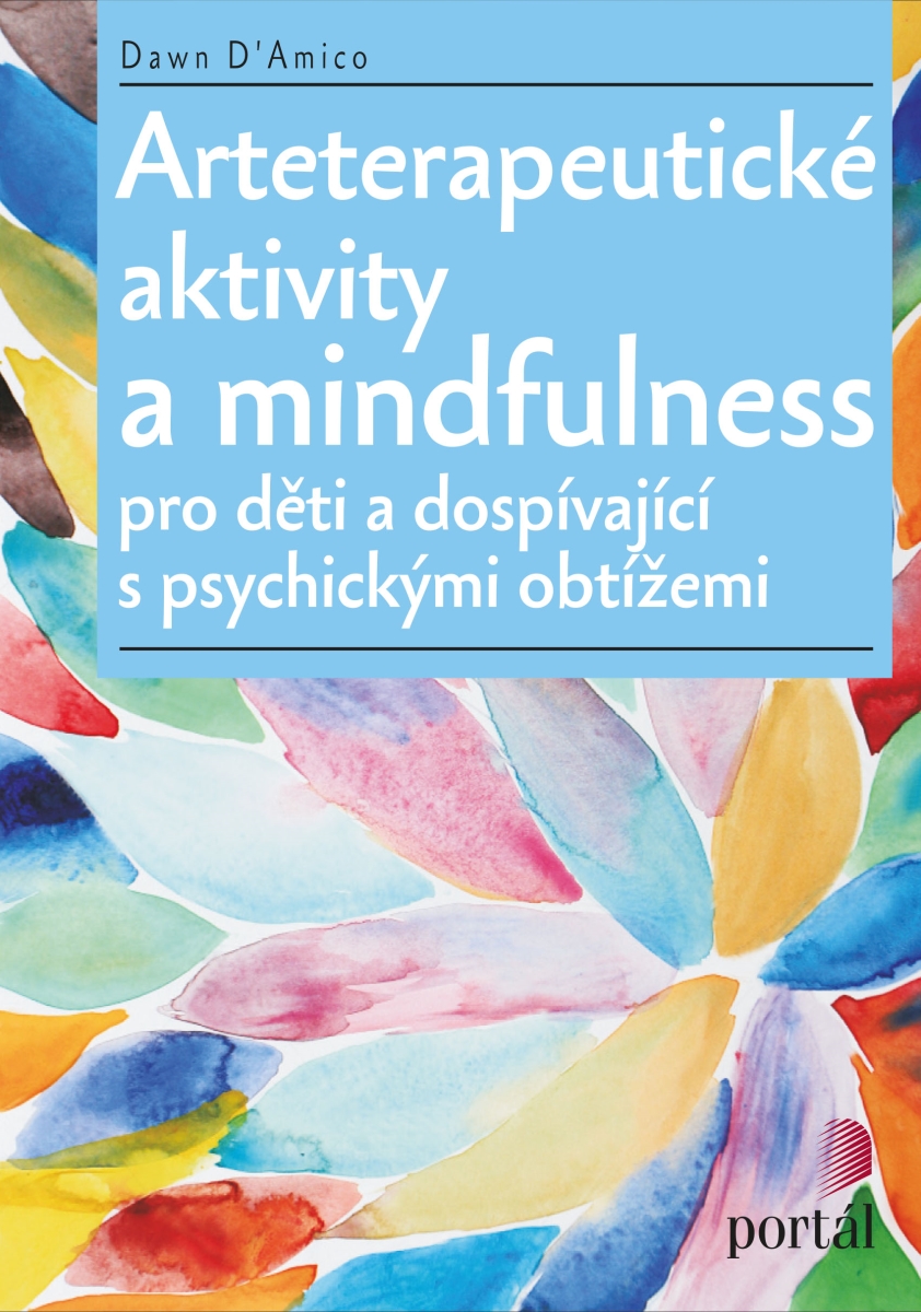 ARTETERAPEUTICKÉ AKTIVITY A MINDFULNESS PRO DĚTI A DOSPÍVAJÍ