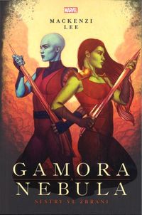Marvel - Gamora a Nebula. Sestry ve zbrani