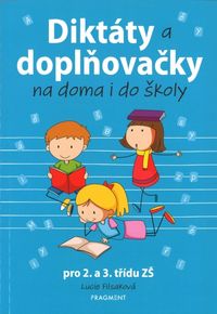 Diktáty a doplňovačky na doma i do školy pro 2. a 3. třídu ZŠ