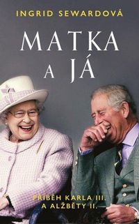 Matka a já: Příběh Karla III. a Alžběty II.