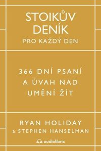 Stoikův deník pro každý den - 366 dní psaní a úvah nad uměním žít