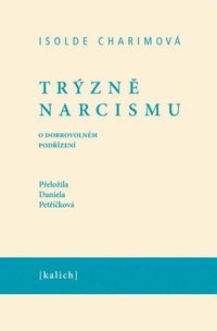Trýzně narcismu - O dobrovolném podřízení