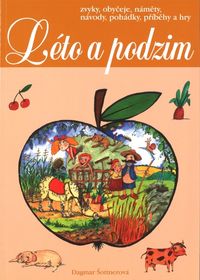 Léto a podzim - zvyky, obyčeje, náměty, návody, pohádky, příběhy a hry