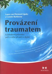 Provázení traumatem - Každodenní průvodce péčí o sebe při péči o druhé