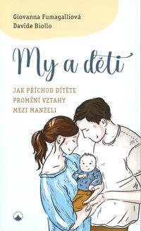 My a děti (jak příchod dítěte promění vztahy mezi manželi)