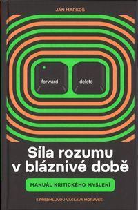Síla rozumu v bláznivé době - Manuál kritického myšlení