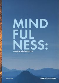 Mindfulness: Co vám ještě neřekli?