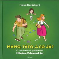 Mámo, táto, a co já? - O rozvodech s pediatrem Milošem Velemínským