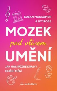 Mozek pod vlivem umění - Jak nás různé druhy umění mění