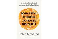 Bohatství, které si za peníze nekoupíš - Osm tajných návyků pro skutečně bohatý život