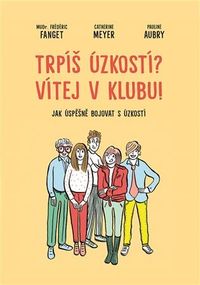 Trpíš úzkostí? Vítej v klubu