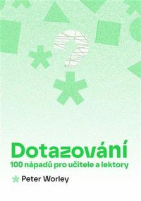 Dotazování: 100 nápadů pro učitele a lektory