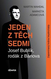 Jeden z těch sedmi - Josef Bublík, rodák z Bánova