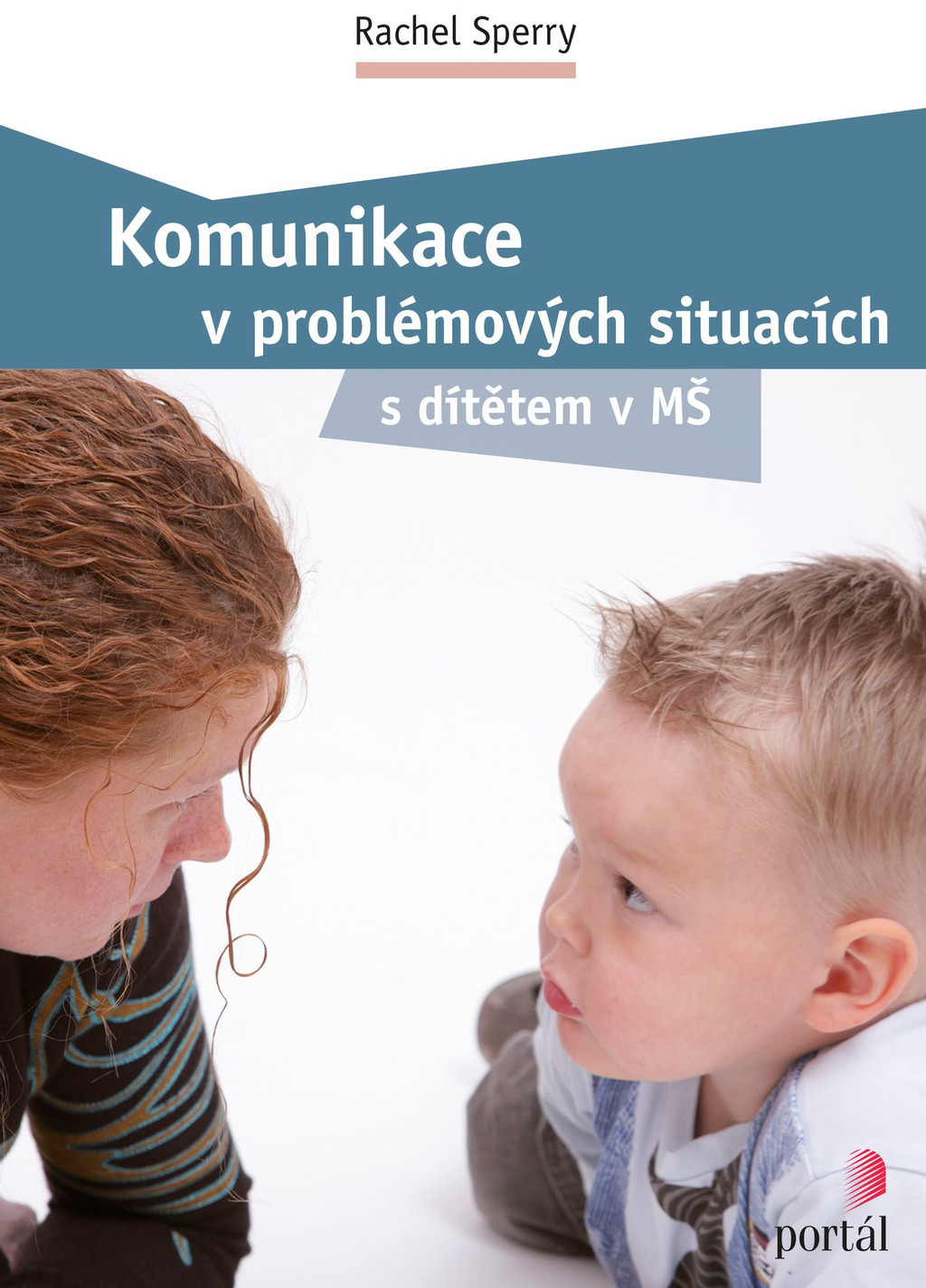 Komunikace v problémových situacích s dítětem v MŠ, rozhovor, Rachel Sperry