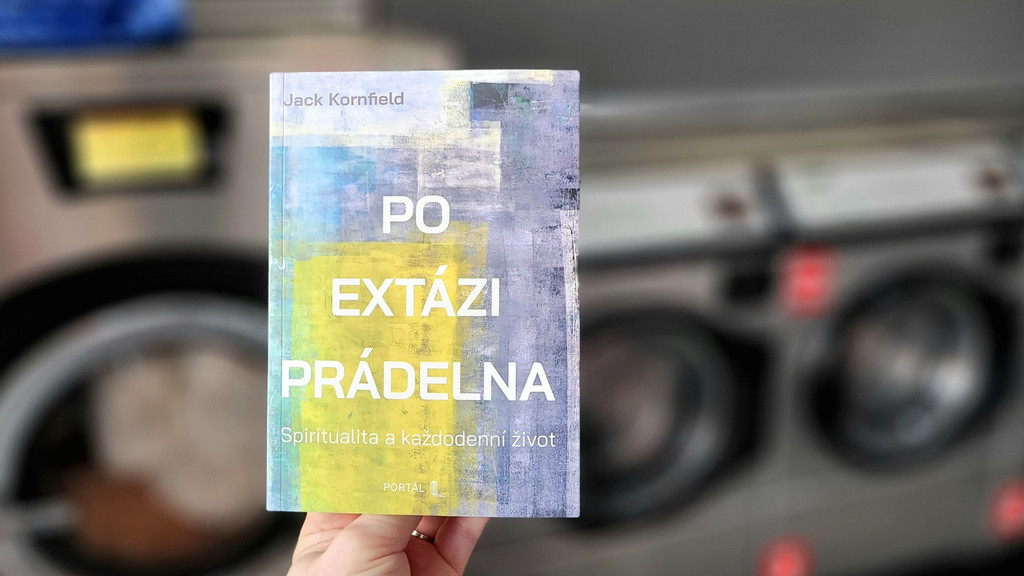 Jack Kornfield - Po extázi prádelna - Spiritualita a každodenní život