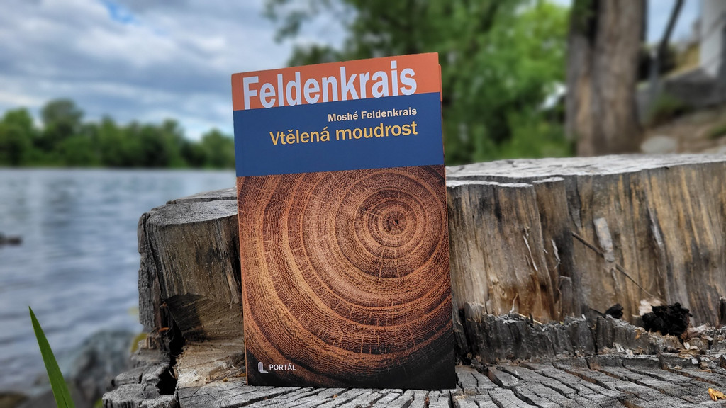 Mosh&eacute; Feldenkrais: Vtělen&aacute; moudrost (Embodied wisdom)