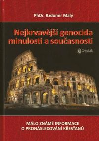 Nejkrvavější genocida minulosti a současnosti (Málo známé informace o pronásledování křesťanů)