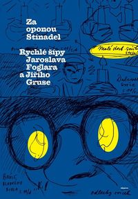 Za oponou Stínadel: Rychlé šípy Jaroslava Foglara a Jiřího Gruse