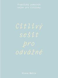 Citlivý sešit pro odvážné - Praktický pomocník nejen pro Citlivky