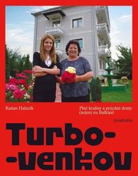 Turbo-venkov: Plné krajiny a prázdné domy (nejen) na Balkáně