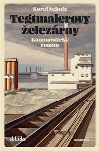 Tegtmaierovy železárny - Komunistický román