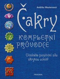 Čakry- kompletní průvodce