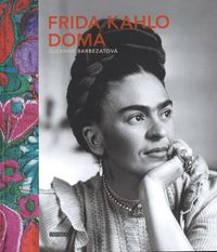 Frida Kahlo doma - 2. vyd.