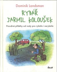 Rybář Jarmil Koloušek