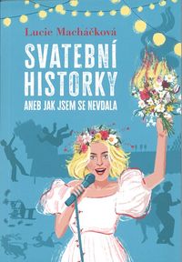 Svatební historky aneb Jak jsem se nevdala