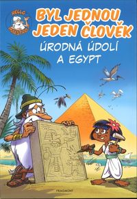 Byl jednou jeden člověk - Úrodná údolí a Egypt