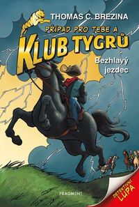 Klub Tygrů - Bezhlavý jezdec (3. vydání)