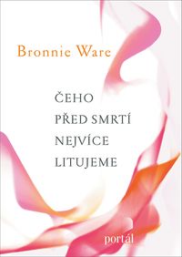 Čeho před smrtí nejvíce litujeme, e-kniha