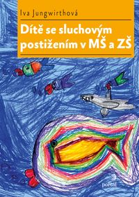 Dítě se sluchovým postižením v MŠ a ZŠ