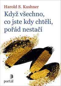 Když všechno, co jste kdy chtěli, pořád nestačí
