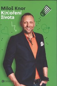 Miloš Knor: K(n)oření života